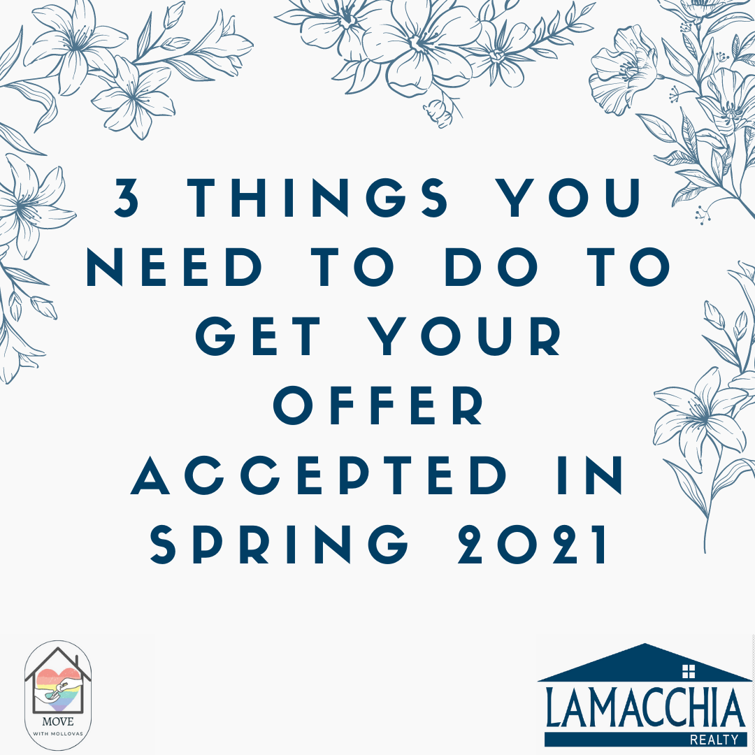 3 Things You Need to do to Get Your Offer Accepted in Spring 2021