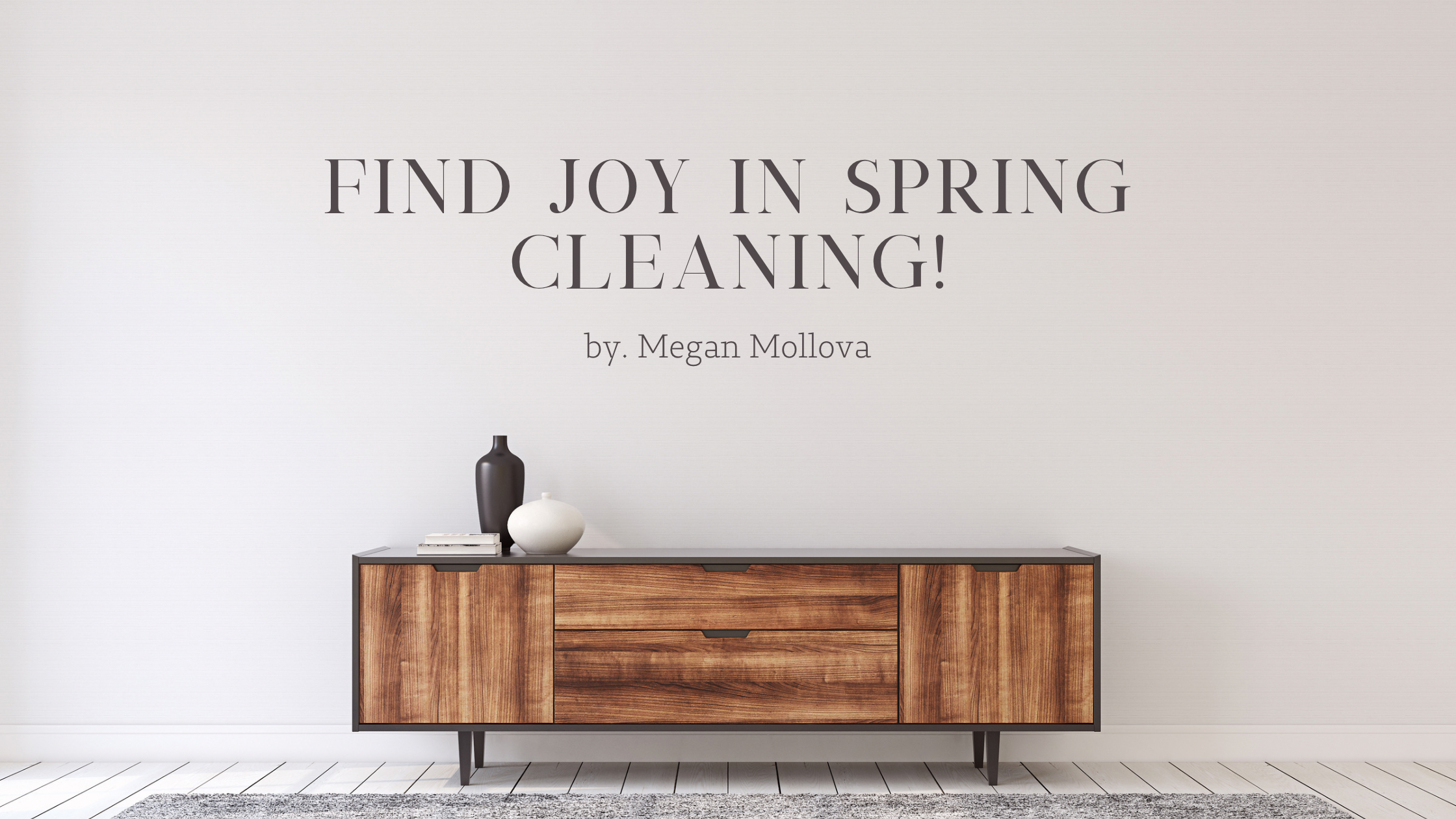 Find Joy In Spring Cleaning